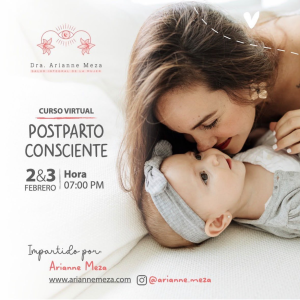 Curso Virtual Postparto Consciente - Dra. Arianne Meza, 2 y 3 de febrero, 07:00 PM
