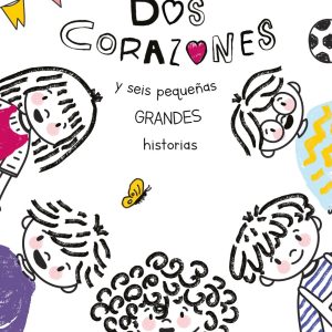 Dos corazones y seis pequeñas grandes historias